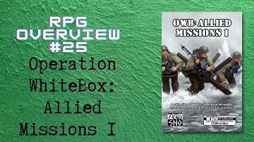 RPG Overview 25 Operation WhiteBox: Allied Missions I