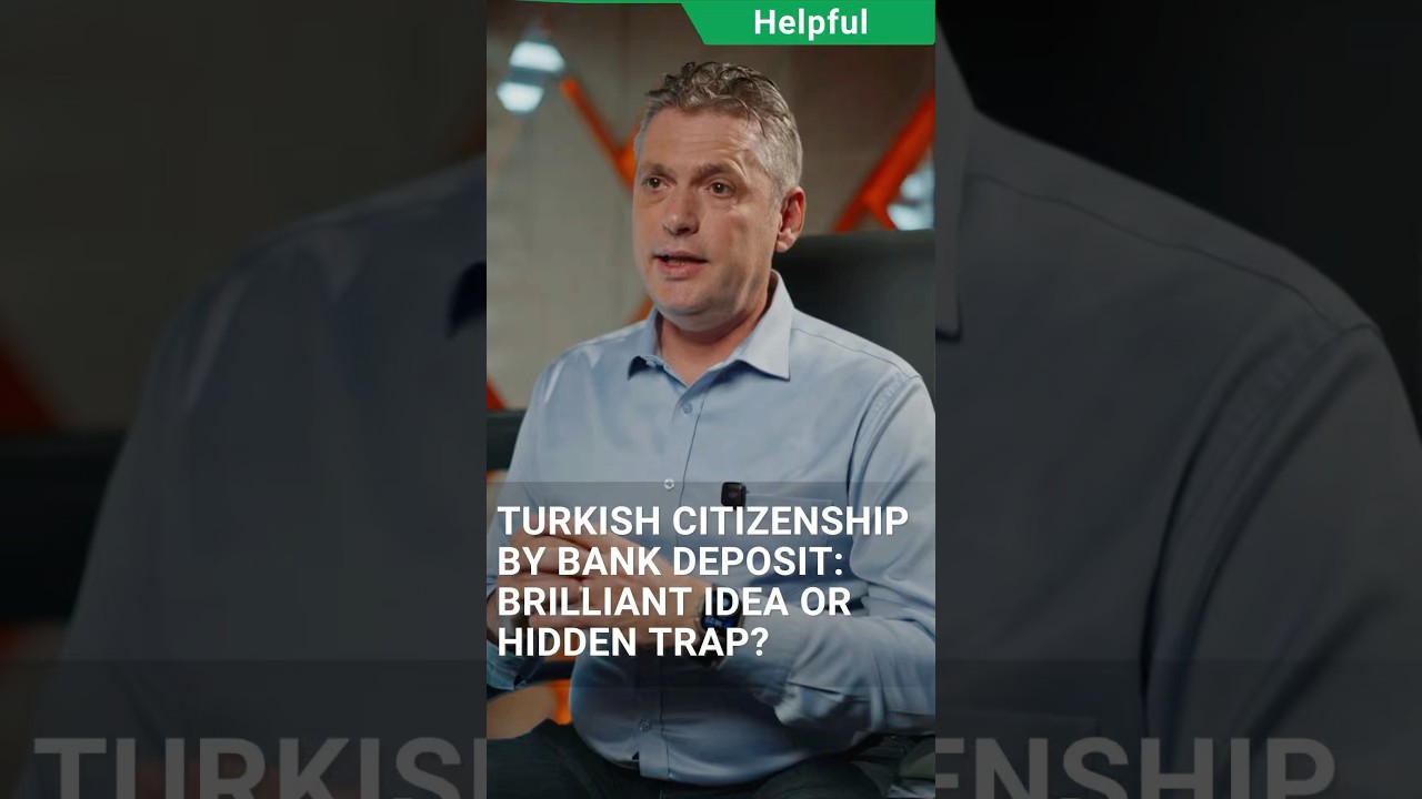 Turkish Citizenship by Bank Deposit: Brilliant Idea or Hidden Trap? 