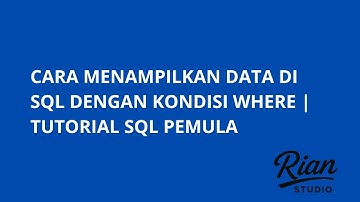 Belajar SQL: Fungsi SELECT dengan WHERE | Filter Data dengan Kondisi