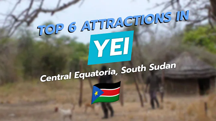 Top 6 Attractions in Yei, Central Equatoria, South Sudan 🇸🇸🗺️🏞️