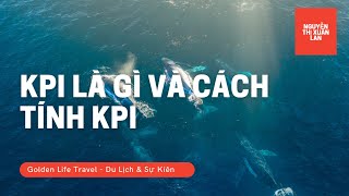KPI là gì và cách tính KPI? Tại sao tôi không dùng KPI?