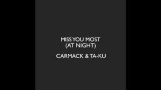 Mr. Carmack & Ta-ku - Miss You Most (At Night)