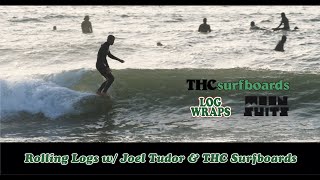 Rolling Logs W/ Joel Tudor and THC Surfboards