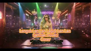 Langıdı Lan Lan Langıdı Lan Lan Samsak Döveci Techno Ai Cover Gen3