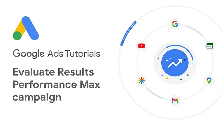 Google Ads Tutorials: Optimizing your Performance Max campaign and evaluating the results