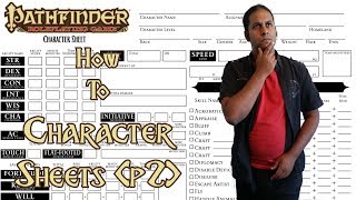 How 2 Pathfinder - Character Sheets Part 2