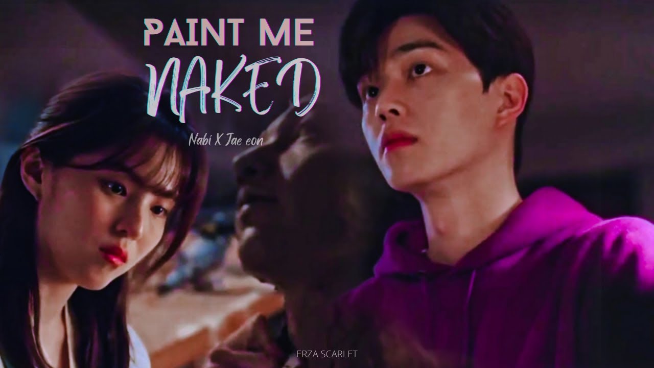 Nabi and Jae eon - 'Paint me naked' TEN | Nevertheless FMV