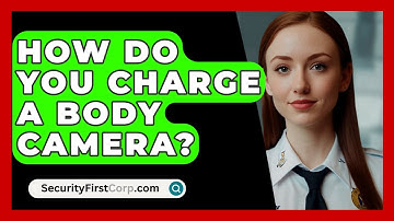 How Do You Charge A Body Camera? - SecurityFirstCorp.com
