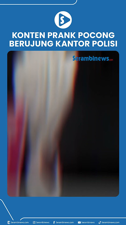 Prank Pocong Berujung Kantor Polisi