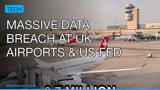Information Massive Data Breach at UK Airports & US Fed Agency Guide