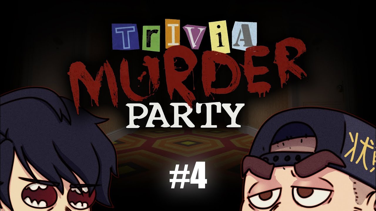Trivia Murder Party - EP 4 -