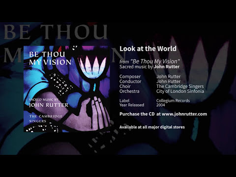 Look At The World John Rutter Cambridge Singers City Of London Sinfonia