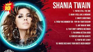 Shania Twain Greatest Hits ~ Top 10 Best Songs To Listen in 2023 \u0026 2024