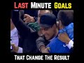 Incredible last minute goals in football