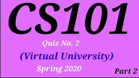 CS101 Quiz 2 Solved Spring 2020||CS101 Quiz 2 (Part 2)