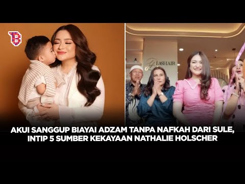 5 Sumber kekayaan Nathalie Holscher, akui sanggup hidupi Adzam tanpa nafkah dari Sule