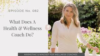 082: What Does A Health And Wellness Coach Do?