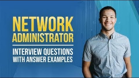 Network Administrator Interview Questions with Answer Examples