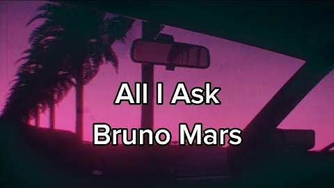 All I Ask - Bruno Mars ( Lyrics)