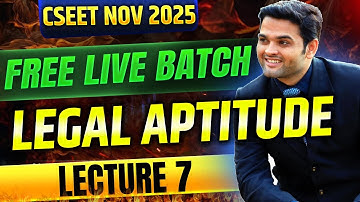 FREE CSEET Legal Aptitude Video Lectures November 2025 Exam | Lecture 7