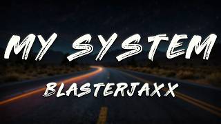 Felicia - My System (Blasterjaxx Remix)   [ Lyrics ]