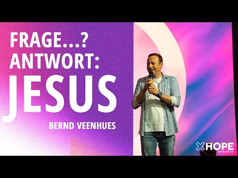 Frage…? Antwort: Jesus | Bernd Veenhues | Gottesdienst