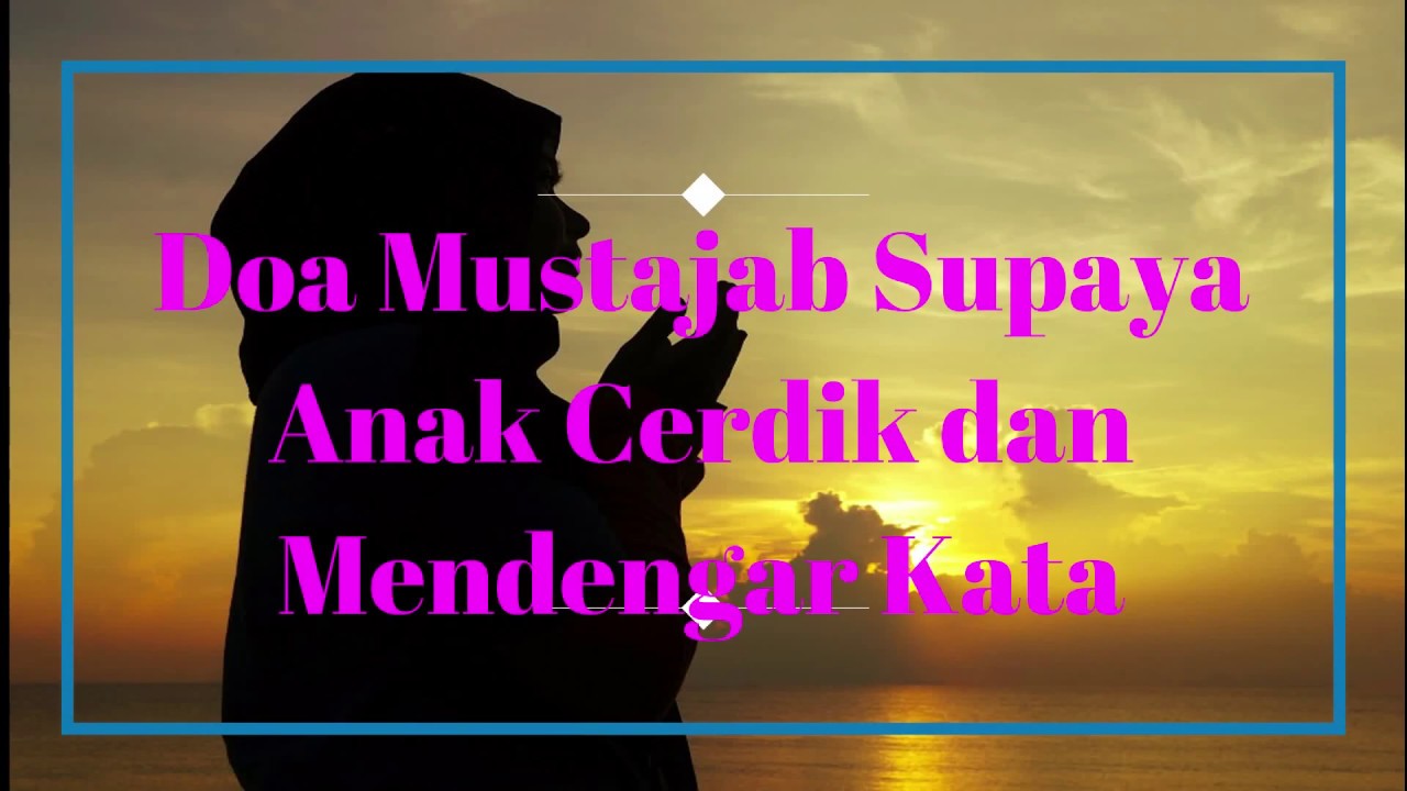  Doa  Agar  Anak Cerdik Bijak dan Mendengar Kata  YouTube