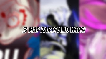 3 MAP PARTS AND WIPS! BLOOD WARNING!!!
