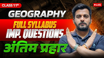 Class 11 Geography Full Syllabus : All Important Questions with Abhishek Sir | Antim Prahar