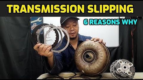 6 REASONS WHY AUTOMATIC TRANSMISSION IS SLIPPING