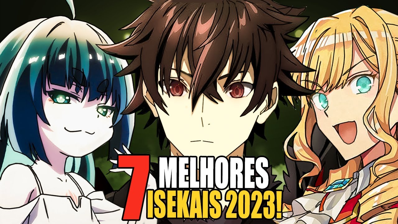 OS 7 MELHORES ANIMES ISEKAIS DE 2023 QUE VOCÊ PRECISA ASSISTIR! - YouTube
