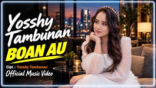 Download lagu Yosshy Tambunan - Boan Au
