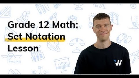 Set Notation Lesson | Grade 12 Math Simplified | Wizeprep