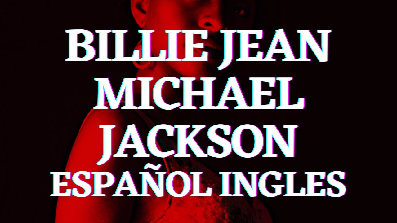 Michael Jackson Billie Jean Español Ingles YouTube Michael Jackson Billie Jean Español Ingles YouTube