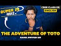 The Adventure of Toto | Menti Quiz | Super 20 MCQs | Class 9 English | CBSE 2025 | Rahul Dwivedi Sir