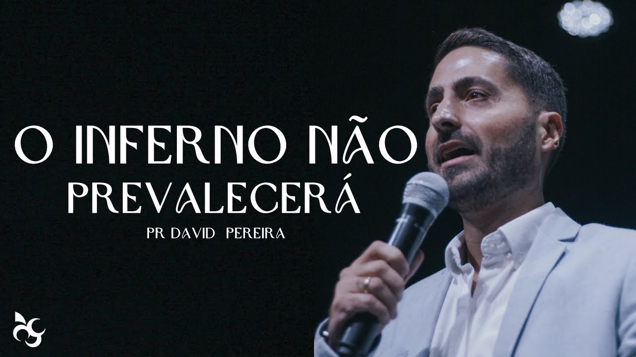 O INFERNO NÃO PREVALECERÁ | Pr David Pereira - YouTube