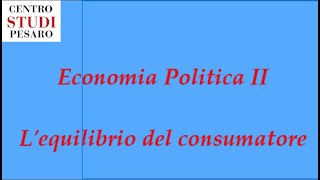 ECONOMIA POLITICA II - 23/03/2020 - Lezione sull'equilibrio del consumatore