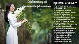 Lagu Rohani Pilihan Terindah 2022 Memberikan Semangat Hidup || Lagu Rohani Terbaru 2022 Terpopuler