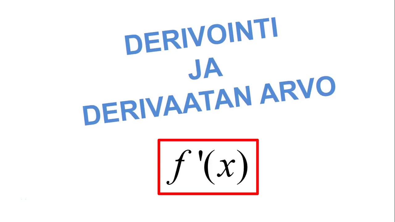 Derivointi ja derivaatan arvo