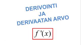 Derivointi ja derivaatan arvo