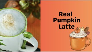 Homemade Pumpkin Latte with Real Pumpkin