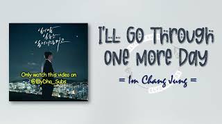 Im Chang Jung - I'll go through one more day (하루만 더 겪을게요) [RomIEng Lyric]