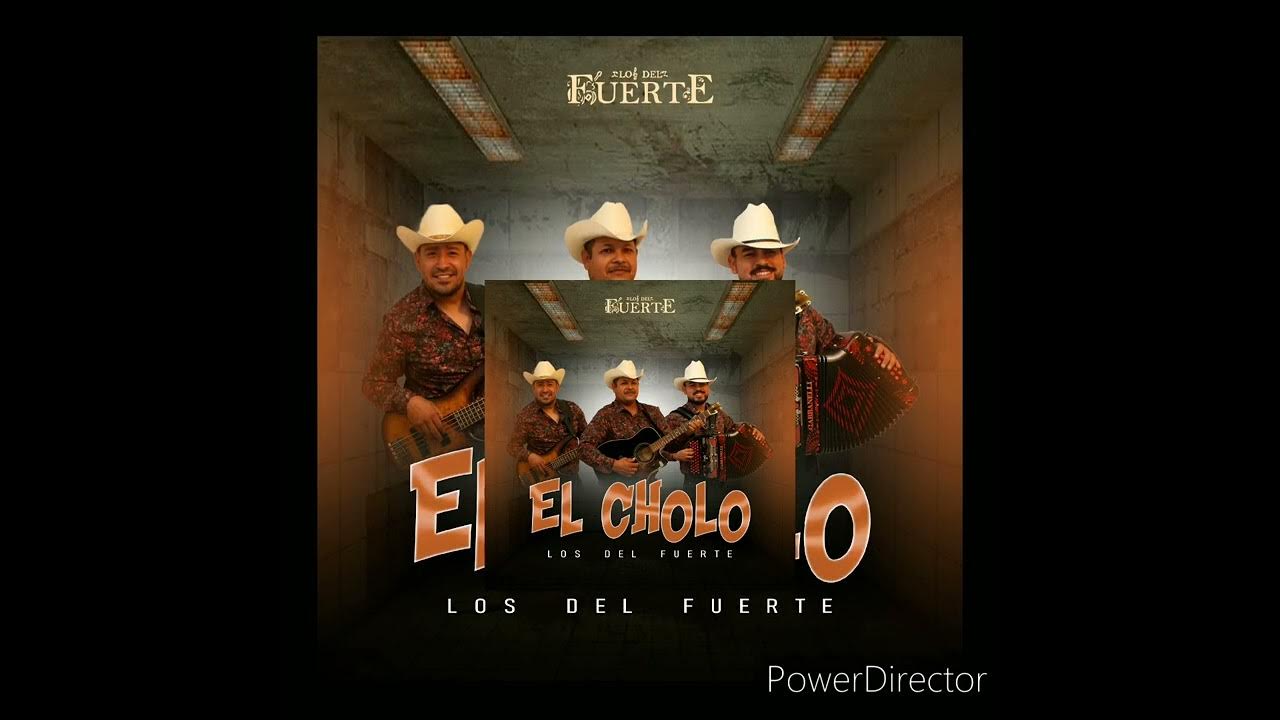 los-del-fuerte-el-cholo-el-muchacho-alegre-youtube