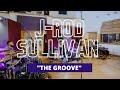 Jrod sullivan  the groove
