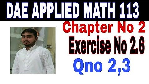DAE math 113 1st year || applied mathematics 113 ||chapter no 2|| Exercise no 2.6||question no 2,3