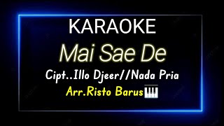 Download lagu KARAOKE - MAI SAE DE // CIPT...illo Djeer Arr.Risto Barus