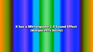 X Has A Mirrorquake 2.0 Sound Effect