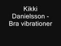 Kikki Danielsson - Bra vibrationer