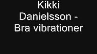 Kikki Danielsson - Bra vibrationer chords
