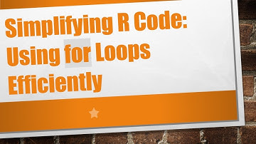 Simplifying R Code: Using for Loops Efficiently